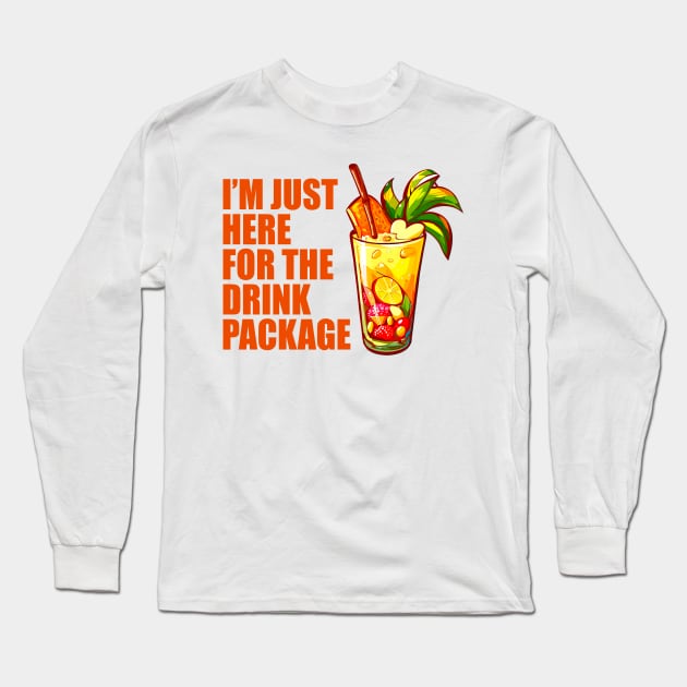 I'm Just Here For The Drink Package - Funny Cruise Long Sleeve T-Shirt by BDAZ